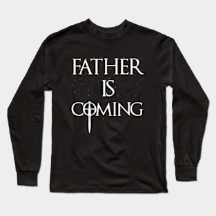 Father is Coming Father's Day Winter Long Sleeve T-Shirt